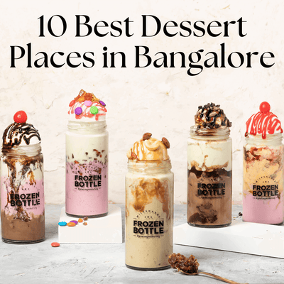 10 Best Dessert Places in Bangalore You Can’t Miss!